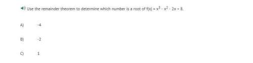 Use the remainder theorem to determine which number is a root of f(x) = x3 - x2 - 2x + 8. a) -