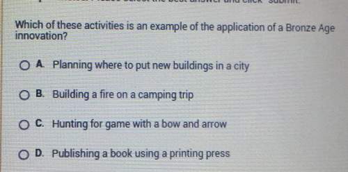 Which of these activities is an example of the application of a bronze age innovation? o a. plannin
