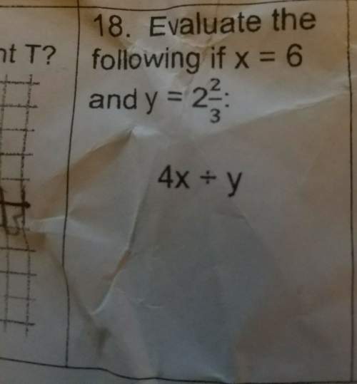 Evaluate the following if x equals 6 and y equals 2 / 2/3