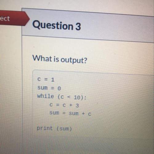 question 3 what is output?  c = 1 sum = 0 while (c &lt; 10):