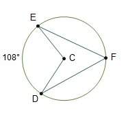 Points e, f, and d are located on circle c. the measure of arc ed is 108°. w