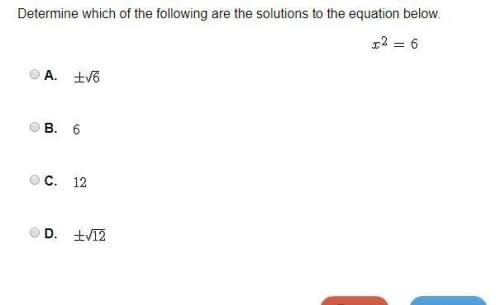 Determine which of the following are the solutions to the equation below.
