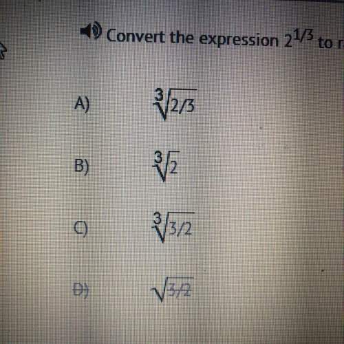 30 points convert the expression 2 1/3 to radical form.  answer choices are in the pictu