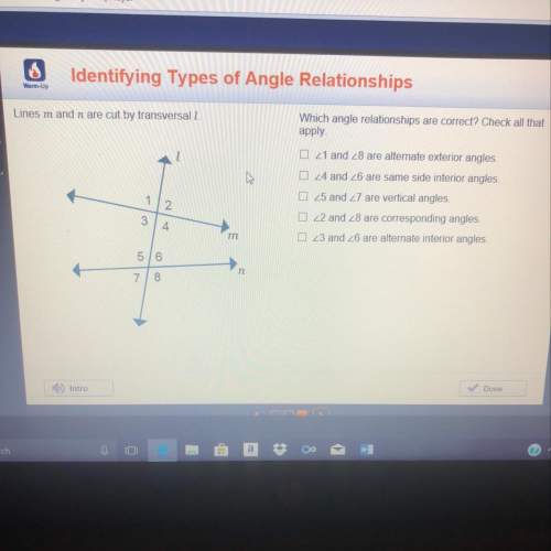 Which angle relationships are correct? check all that apply