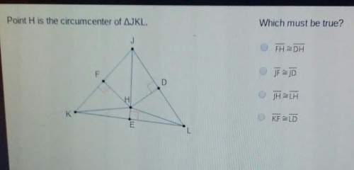 Hurry! point h is the circumcenter of triangle jkl. which must be true?