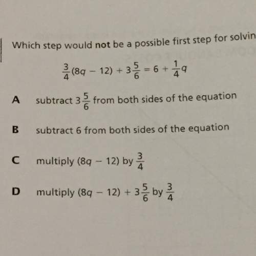 Which step would not be a possible first step for solving the following equation algebraically?