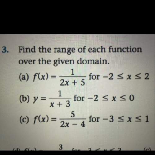 3.a) how do you find the range over the given domain: f(x) = 1/2x+5 for -2 is less than or equal to