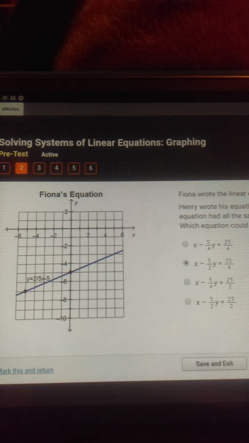 Fiona wrote the linear equation y = 2/5 x -5. when henry wrote his equation they discovered that his