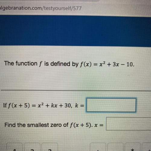 The function f is defined by  f(c)=x^2 +3x-10. if f(x+5)=x^2 +kx+30, k= ?  find th
