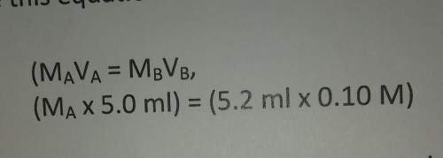 (ma*5.0ml)=(5.2ml*.10m) i need to solve the number part i don't understand how though