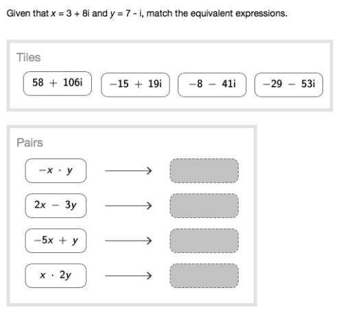 Given that x = 3 + 8i and y = 7 - i, match the equivalent expressions.