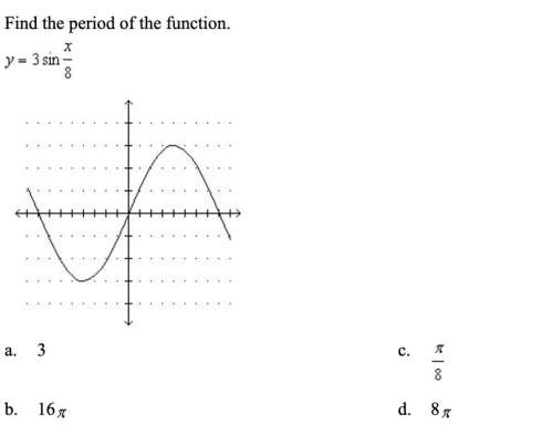 Find the period of the function. y= 3 sin x/8