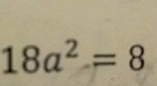 Solve the equation by factoring. 18a2=8