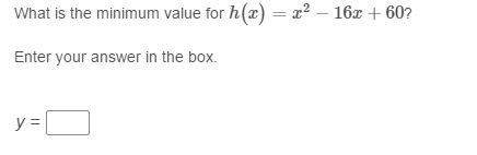 What is the minimum value for for h(x)=x^2−16x+60?