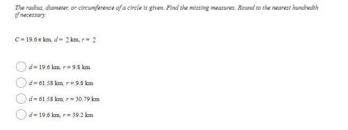 10 points the radius, diameter, or circumference of a circle is given. find the missing measur