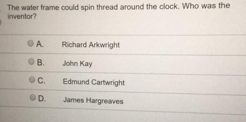 Could spin thread around the clock who was the _ richard arkwright iii john kay edmund cartwright m