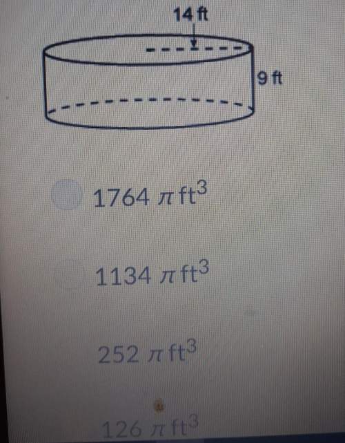 What is the volume of the cylinder? a.) 1764 pi ftb.) 1134 pi ft3c.) 252 pi ft3