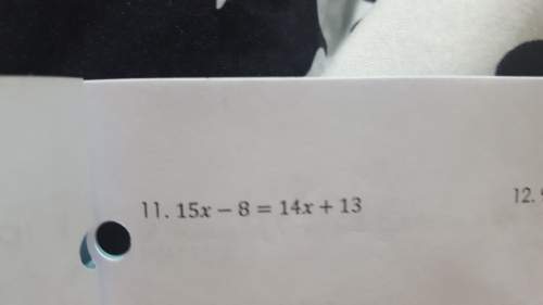 Ineed to know how to solve 15x - 8 =14x + 13