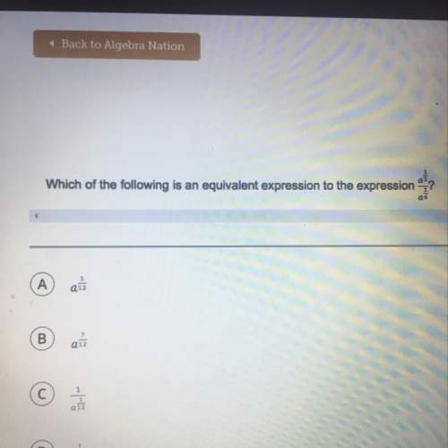 Which of the following so an equivalent expression to the expression a1/3/a1/4?