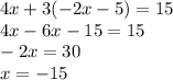 4x+3(-2x-5)=15\\4x-6x-15=15\\-2x=30\\x=-15