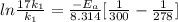 ln \frac{17k_1}{k_{1}} = \frac{-E_{a}}{8.314}[\frac{1}{300} - \frac{1}{278}]
