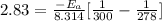 2.83=\frac{-E_{a}}{8.314}[\frac{1}{300} - \frac{1}{278}]