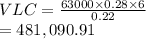VLC = \frac{63000 \times 0.28 \times 6}{0.22} \\= 481,090.91