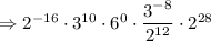 \Rightarrow 2^{-16}\cdot3^{10}\cdot6^0\cdot\dfrac{3^{-8}}{2^{12}}\cdot2^{28}