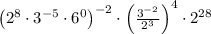 \left(2^8\cdot3^{-5}\cdot6^0\right)^{-2}\cdot\left(\frac{3^{-2}}{2^3}\right)^4\cdot2^{28}
