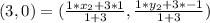 (3,0) = (\frac{1*x_2 + 3*1}{1+3},\frac{1*y_2+ 3*-1}{1+3})