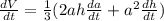 \frac{dV}{dt}=\frac{1}{3}(2ah\frac{da}{dt}+a^2\frac{dh}{dt})