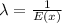 \lambda = \frac{1}{E(x)}