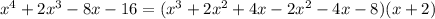 x^4 + 2x^3 - 8x - 16 = (x^3 + 2x^2 + 4x - 2x^2 - 4x - 8)(x + 2)