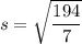 s = \sqrt{\dfrac{194}{7} }