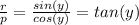 \frac{r}{p} =\frac{sin(y)}{cos(y)} = tan(y)