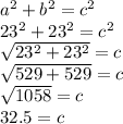 a^{2} +b^{2} =c^{2} \\23^{2} +23^{2} =c^{2} \\\sqrt{23^{2} +23^{2} } = c\\\sqrt{529+529} =c\\\sqrt{1058} = c\\32.5 = c