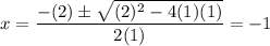 \displaystyle x= \frac{-(2) \pm \sqrt{(2)^2-4(1)(1)} }{2(1)}=-1