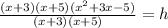 \frac{(x+3)(x+5)(x^2+3x-5)}{(x+3)(x+5)}= h