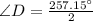 \angle D = \frac{257.15^{\circ}}{2}