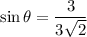 \sin \theta=\dfrac{3}{3\sqrt{2}}