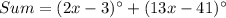Sum = (2x - 3)^{\circ} + (13x - 41)^{\circ}