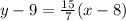 y-9 = \frac{15}{7} (x-8)