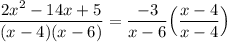 \displaystyle \frac{2x^2-14x+5}{(x-4)(x-6)}=\frac{-3}{x-6} \Big ( \frac{x-4}{x-4}  \Big )