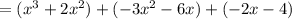 =(x^3+2x^2)+(-3x^2-6x)+(-2x-4)