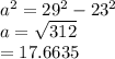 a^{2} =29^{2} -23^{2} \\a=\sqrt{312} \\=17.6635
