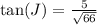 \tan(J) =\frac{5}{\sqrt{66}}
