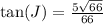 \tan(J) =\frac{5\sqrt{66}}{66}