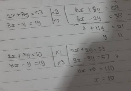 2x + 3y = 53
3x - y = 19
Work out the values of x and y.