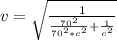 v = \sqrt{\frac{1}{\frac{70^2}{70^2*c^2} + \frac{1}{c^2}}}