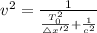 v^2 = \frac{1}{\frac{T^2_0}{\triangle x'^2} + \frac{1}{c^2}}